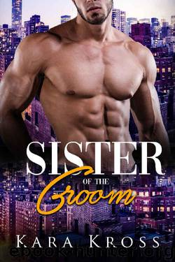 Sister Of The Groom: A BBW Billionaire Sweet & Steamy Romance (Once Upon A Wedding Book 2) by Kara Kross