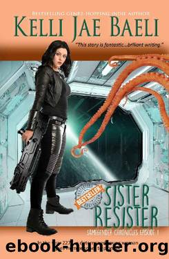 Sister Resister: Samegender Chronicles, Episode 1 by Kelli Jae Baeli