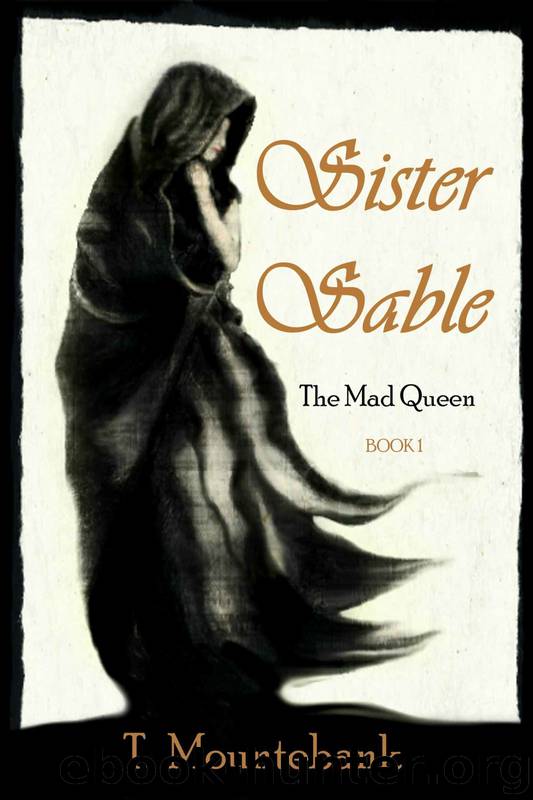 Sister Sable (The Mad Queen Book 1) by T. Mountebank