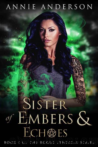 Sister of Embers & Echoes (Rogue Ethereal Book 4) by Annie Anderson