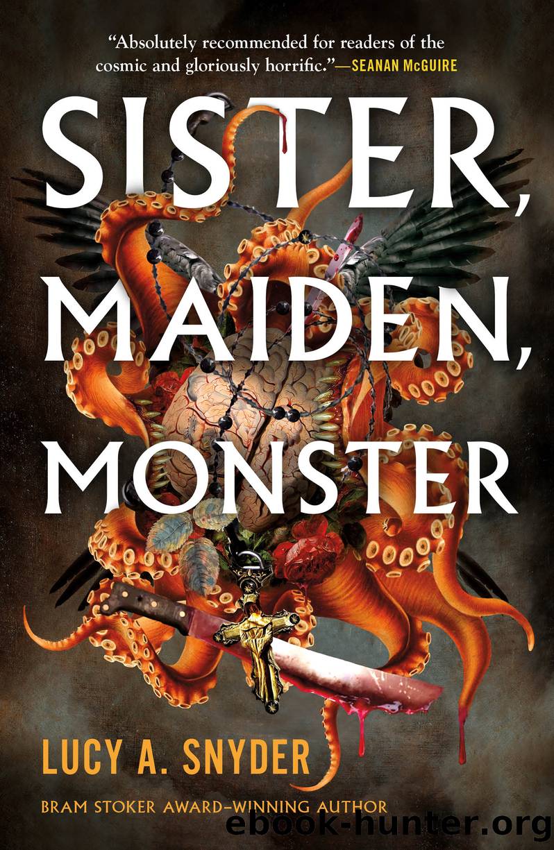 Sister, Maiden, Monster by Lucy A. Snyder