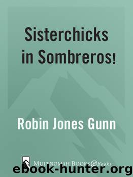 Sisterchicks in Sombreros by Robin Jones Gunn