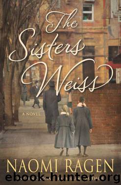 Sisters Weiss ~ A Novel by Naomi Ragen