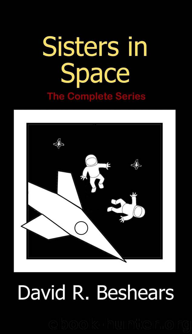 Sisters in Space: The Complete Series by David R Beshears