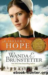 Sisters of Holmes County - 03 - A Sister's Hope by Wanda E. Brunstetter