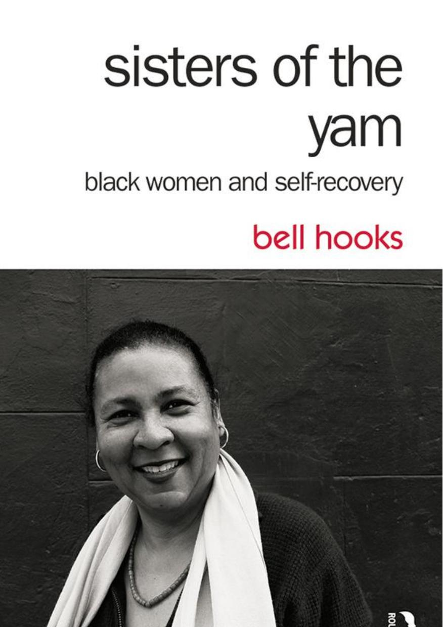 Sisters of the yam : black women and self-recovery by hooks bell