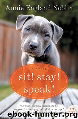 Sit! Stay! Speak! by Annie England Noblin
