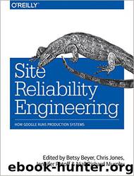 Site Reliability Engineering: How Google Runs Production Systems by Betsy Beyer & Chris Jones & Jennifer Petoff & Niall Richard Murphy