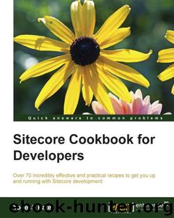 Sitecore Cookbook for Developers by Yogesh Patel