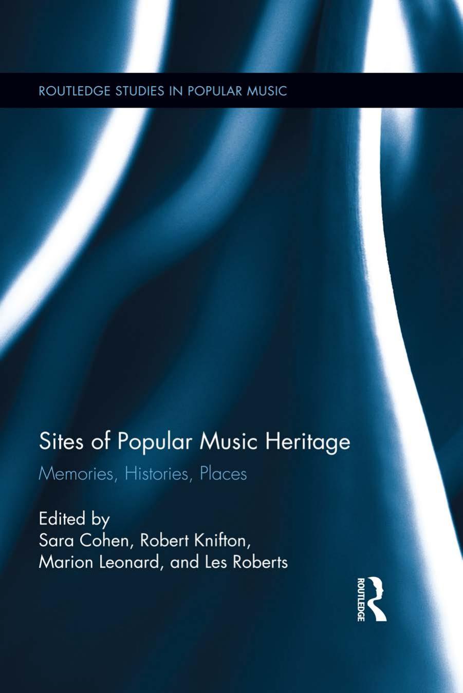 Sites of Popular Music Heritage: Memories, Histories, Places by unknow