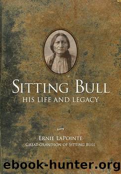 Sitting Bull: His Life and Legacy by LaPointe Ernie