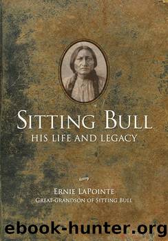 Sitting Bull: His Life and Legacy by LaPointe Ernie