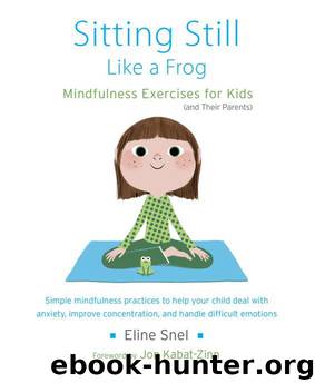 Sitting Still Like a Frog: Mindfulness Exercises for Kids (And Their Parents) by Eline Snel