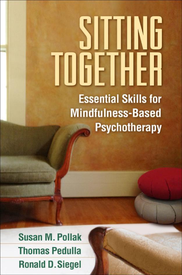 Sitting Together: Essential Skills for Mindfulness-Based Psychotherapy by Unknow
