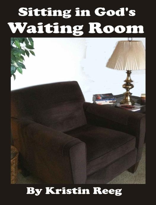 Sitting in God's Waiting Room by Kristin Reeg