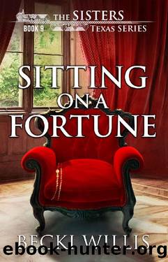 Sitting on a Fortune (The Sisters, Texas Mystery Series, Book 9) by Becki Willis