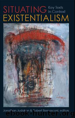 Situating Existentialism by Judaken Jonathan; Bernasconi Robert;