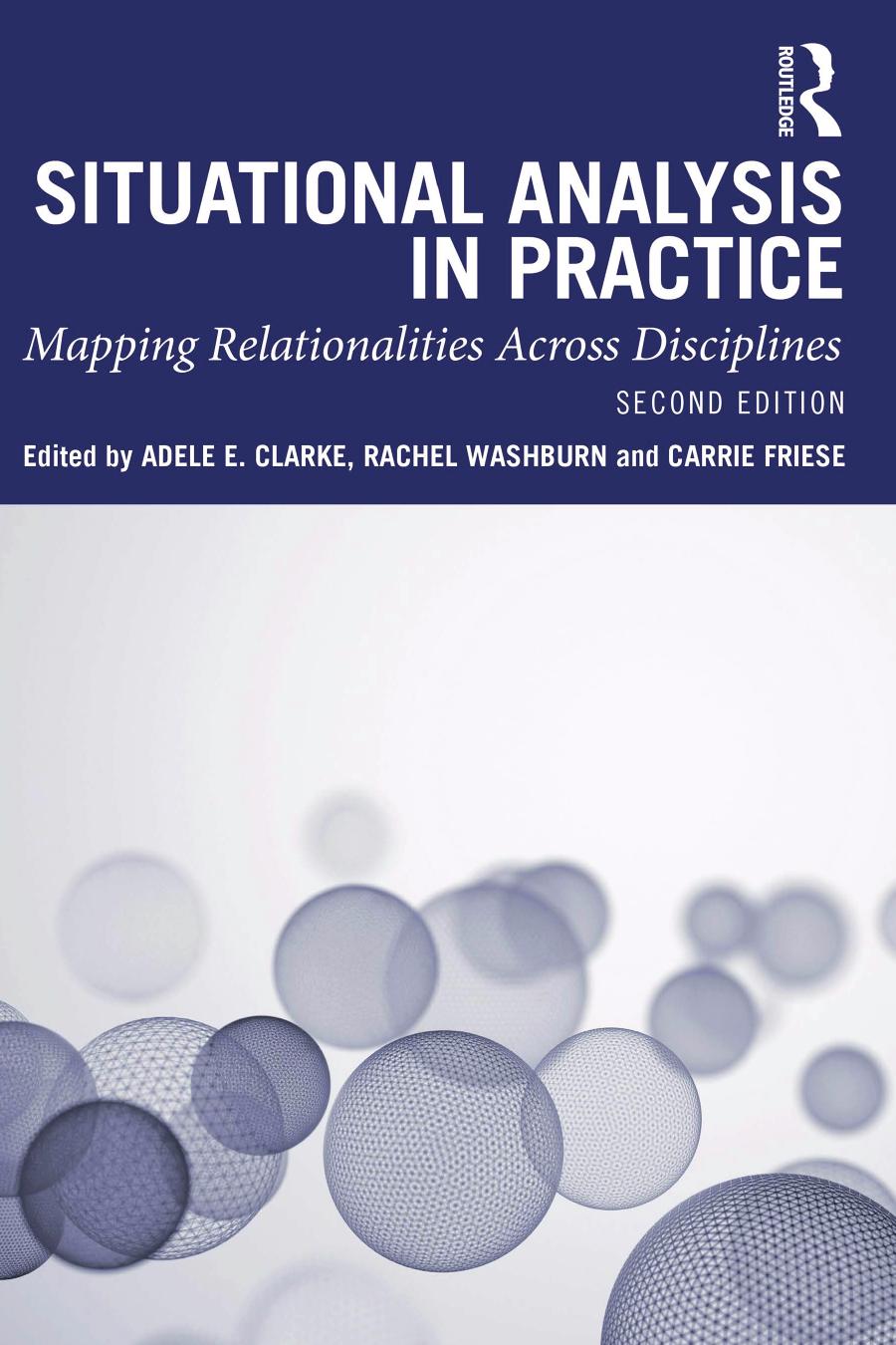 Situational Analysis in Practice: Mapping Relationalities Across Disciplines by Adele E. Clarke (editor) Rachel Washburn (editor) Carrie Friese (editor)