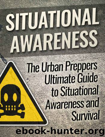 Situational Awareness: The Urban Preppers Ultimate Guide to Situational Awareness and Survival by Kennedy Caden