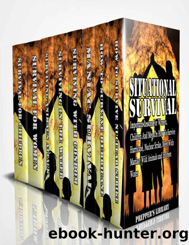 Situational Survival 8 in 1: Important Lessons For Women, Children And Men On How To Survive Hurricane, Nuclear Strike, Meet With Maniac, Wild Animals and In Open Water by Library Prepper's