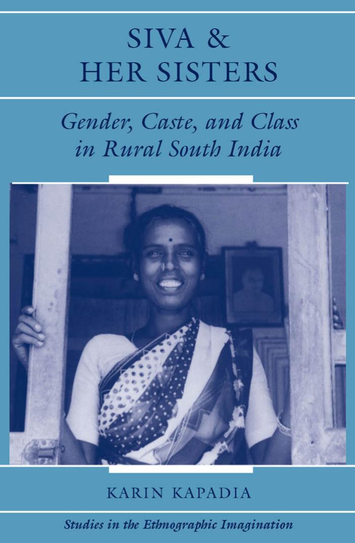 Siva And Her Sisters: Gender, Caste, And Class In Rural South India by Karin Kapadia