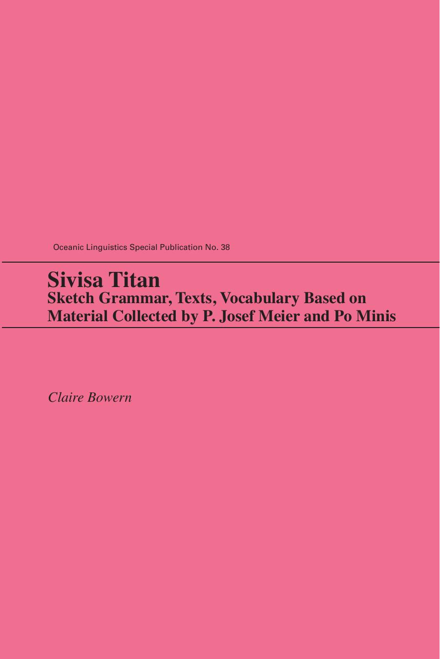 Sivisa Titan: Sketch Grammar, Texts, Vocabulary Based on Material Collected by P. Josef Meier and Po Minis by P. Josef Meier and Po Minis (Oceanic Linguistics Special Publications) by Claire Bowern