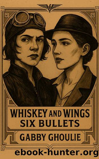 Six Bullets: A Historical Lesbian Noir Romance Thriller (Whiskey and Wings Book 2) by Gabby Ghoulie
