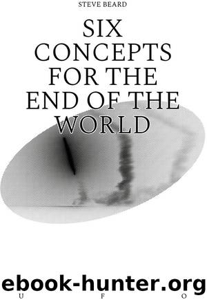 Six Concepts for the End of the World by Steve Beard