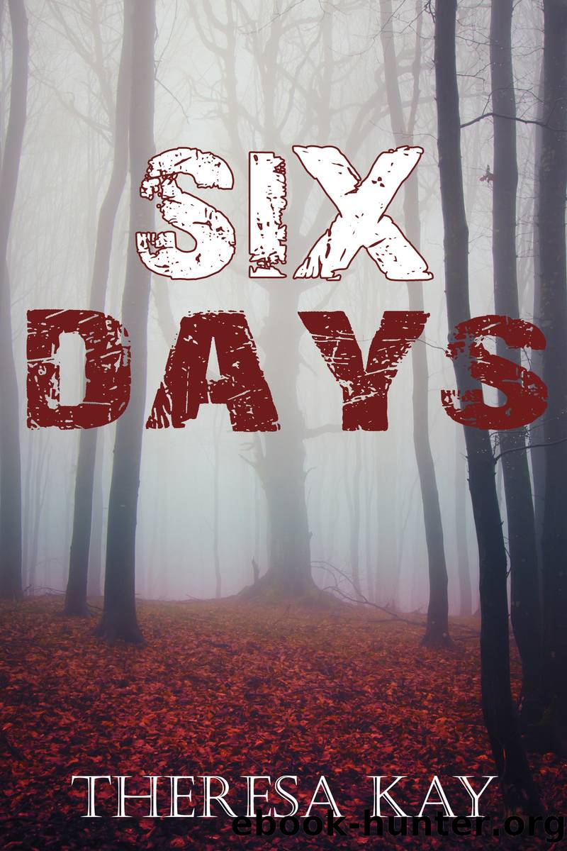 Six Days by Theresa Kay
