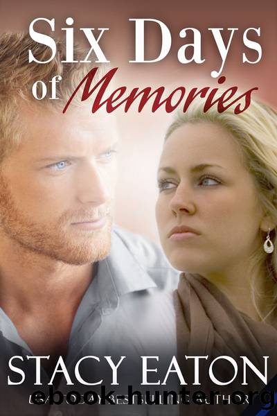 Six Days of Memories by Stacy Eaton