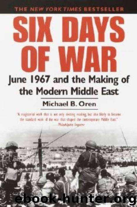 Six Days of War: June 1967 and the Making of the Modern Middle East by Michael Oren