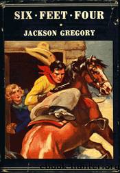 Six Feet Four by Jackson Gregory