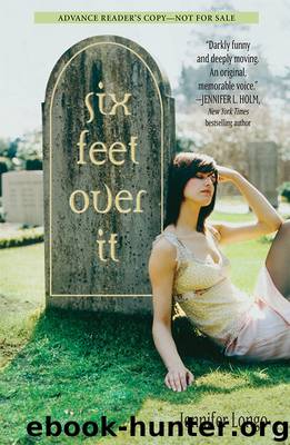 Six Feet Over It by Jennifer Longo