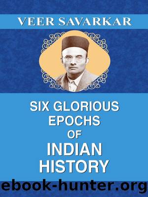 Six Glorious Epochs of Indian History by Veer Savarkar