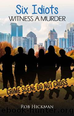 Six Idiots Witness A Murder by Rob Hickman