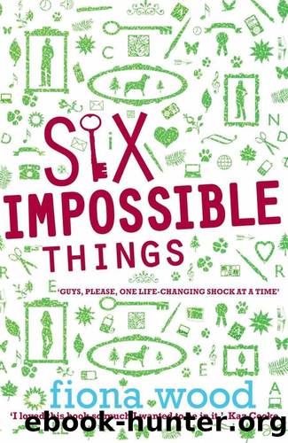 Six Impossible Things (Six Impossible Things #1) by Fiona Wood