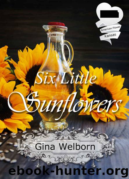 Six Little Sunflowers: Historical Romance Novella (American State Flower) by Gina Welborn