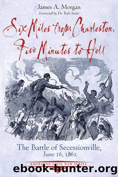 Six Miles from Charleston, Five Minutes to Hell by James A. Morgan