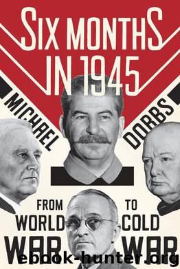 Six Months in 1945 by Michael Dobbs