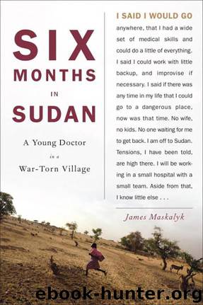 Six Months in Sudan by Dr. James Maskalyk