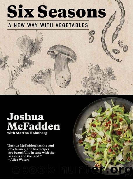Six Seasons: A New Way with Vegetables by Joshua McFadden