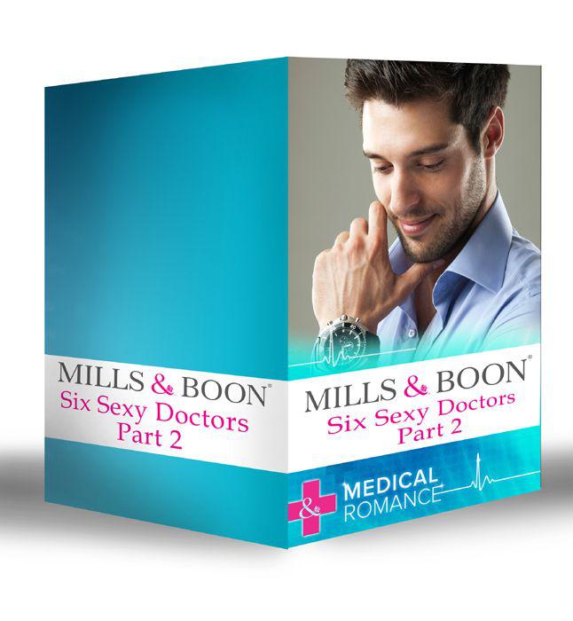 Six Sexy Doctors Part 2 (Mills & Boon e-Book Collections): Posh Doc Claims His Bride / Surgeon Boss, Surprise Dad / Children's Doctor, Society Bride / ... His Bride / The Rebel Surgeon's Proposal by Anne Fraser & Janice Lynn & Joanna Neil & Jessica Matthews & Fiona Lowe & Margaret McDonagh