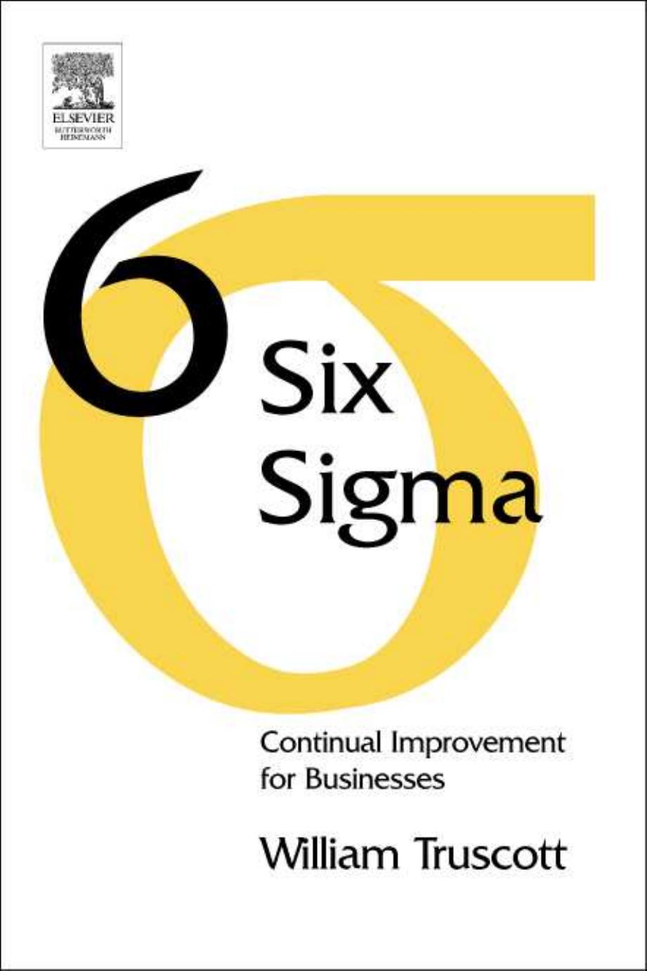 Six Sigma : Continual Improvement for Businesses by William Truscott