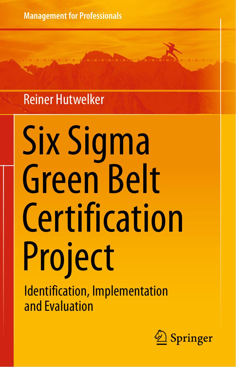 Six Sigma Green Belt Certification Project: Identification, Implementation and Evaluation by Unknow