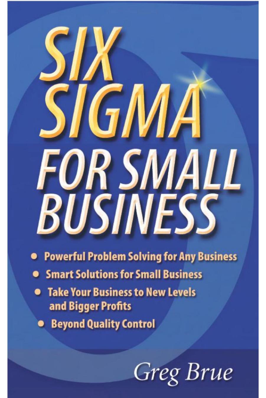 Six Sigma for Small Business by Greg Brue