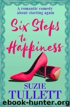 Six Steps To Happiness: a romantic comedy about starting again by Suzie Tullett