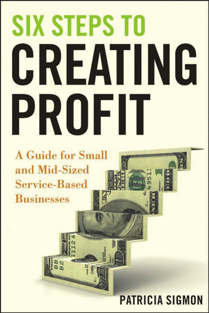 Six Steps to Creating Profit: A Guide for Small and Mid-Sized Service-Based Businesses by Patricia Sigmon