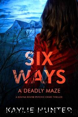 Six Ways A Deadly Maze (Davina Ravine Psychic Crime Thriller Book 6) by Kaylie Hunter