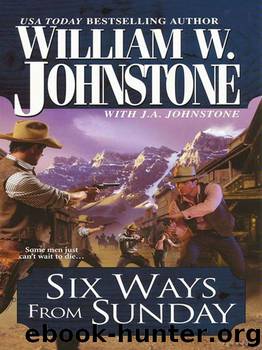 Six Ways from Sunday by William W. Johnstone
