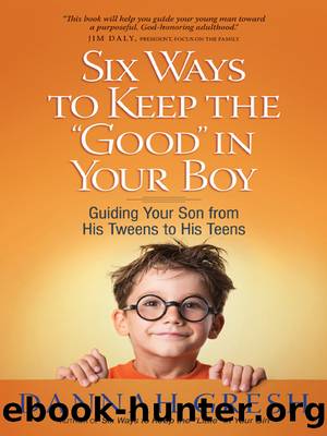 Six Ways to Keep the &quot;Good&quot; in Your Boy by Dannah Gresh